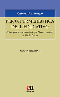 Per un'ermeneutica dell'educativo. L'insegnamento scritto (e quello non scritto) di Edda Ducci - Librerie.coop
