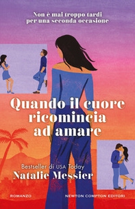 Quando il cuore ricomincia ad amare - Librerie.coop