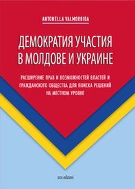 Demokratiya uchastiya v Moldove i Ukraine. Rasshireniye prav i vozmozhnostey vlastey i grazhdanskogo obshchestva dlya poiska resheniy na mestnom urovne - Librerie.coop