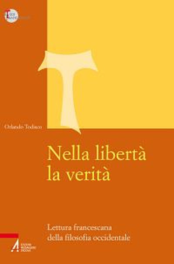 Nella libertà la verità. Lettura francescana della filosofia occidentale - Librerie.coop Nella libertà la verità. Lettura francescana della filosofia occidentale - Librerie.coop
