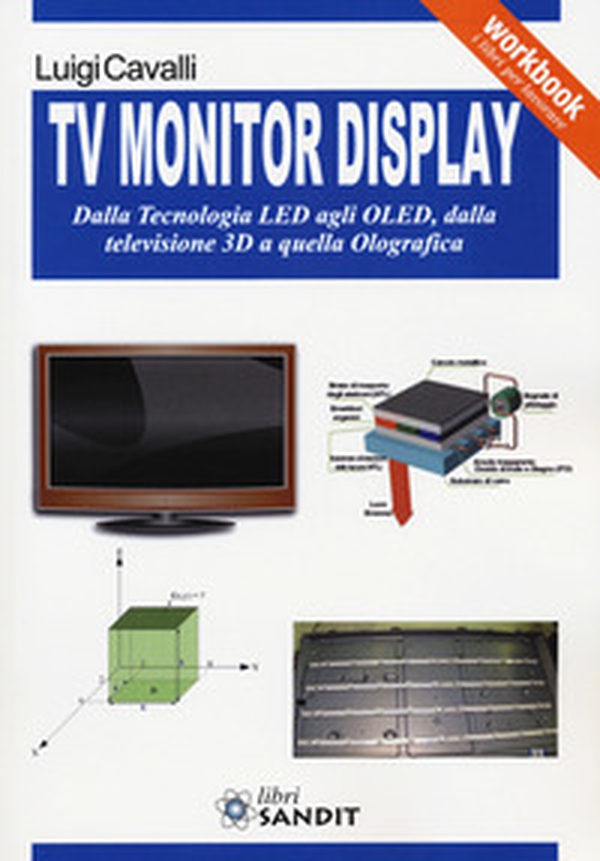TV monitor display. Dalla tecnologia LED agli OLED, dalla televisione 3D a quella olografica - Librerie.coop