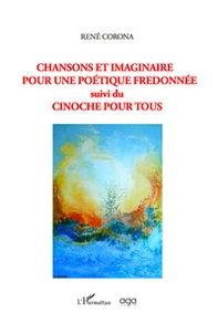 Chansons et imaginaire pour une poétique fredonnée. Suivi du cinoche pour tous - Librerie.coop