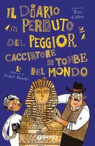 Il diario perduto del peggior cacciatore di tombe - Librerie.coop Il diario perduto del peggior cacciatore di tombe - Librerie.coop