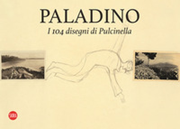 Paladino. I 104 disegni di Pulcinella. Ediz. italiana e inglese - Librerie.coop Paladino. I 104 disegni di Pulcinella. Ediz. italiana e inglese - Librerie.coop