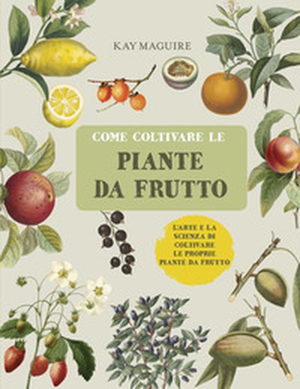 Come coltivare le piante da frutto - Librerie.coop Come coltivare le piante da frutto - Librerie.coop