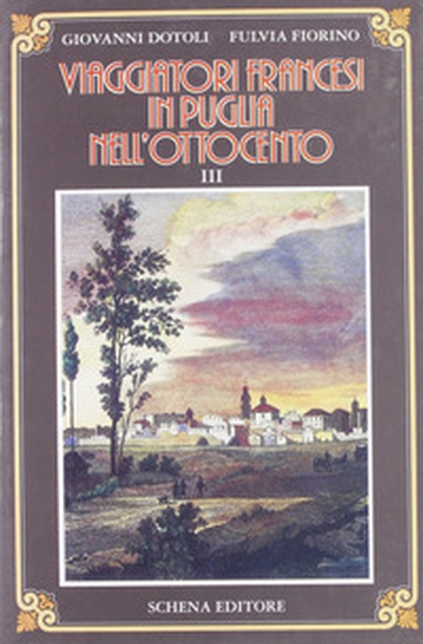 Viaggiatori francesi in Puglia nell'800 - Librerie.coop Viaggiatori francesi in Puglia nell'800 - Librerie.coop