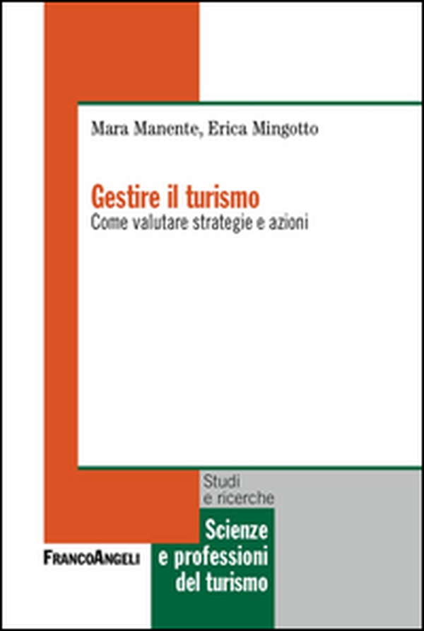 Gestire il turismo. Come valutare strategie e azioni - Librerie.coop Gestire il turismo. Come valutare strategie e azioni - Librerie.coop