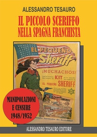 Il piccolo sceriffo nella Spagna franchista. Manipolazioni e censure 1948/1952 - Librerie.coop Il piccolo sceriffo nella Spagna franchista. Manipolazioni e censure 1948/1952 - Librerie.coop