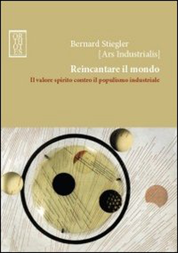 Reincantare il mondo. Il valore spirito contro il populismo industriale - Librerie.coop Reincantare il mondo. Il valore spirito contro il populismo industriale - Librerie.coop