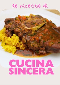 Le ricette di cucina sincera - Librerie.coop Le ricette di cucina sincera - Librerie.coop