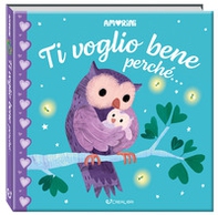 Ti voglio bene perché... Amorini - Librerie.coop