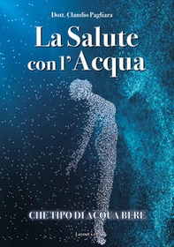 La salute con l'acqua. Diamo una risposta a che tipo di acqua bere: «acqua salutare» - Librerie.coop