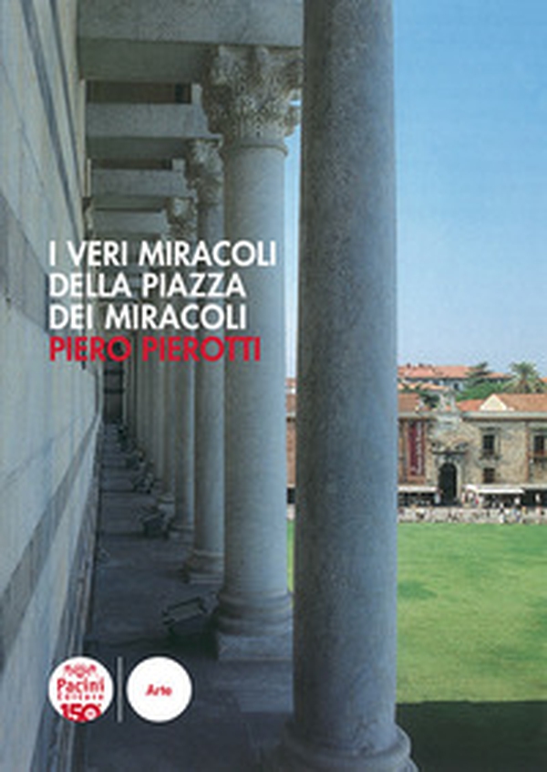 I veri miracoli della piazza dei Miracoli - Librerie.coop I veri miracoli della piazza dei Miracoli - Librerie.coop