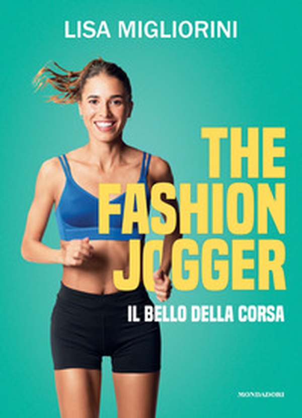 The Fashion Jogger. Il bello della corsa - Librerie.coop The Fashion Jogger. Il bello della corsa - Librerie.coop