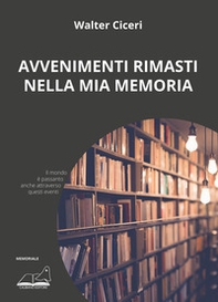 Avvenimenti rimasti nella mia memoria - Librerie.coop