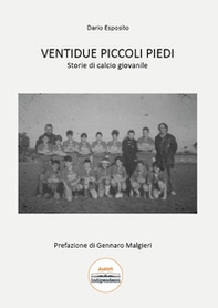 Ventidue piccoli piedi. Storie di calcio giovanile - Librerie.coop Ventidue piccoli piedi. Storie di calcio giovanile - Librerie.coop