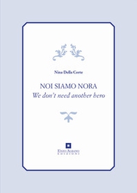 Noi siamo Nora. We don't need another hero - Librerie.coop