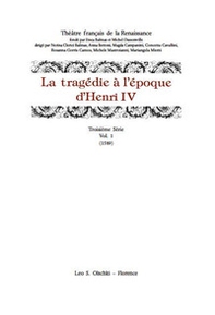 La tragédie à l'époque d'Henri IV. Serie 3ª - Vol. 1 - Librerie.coop
