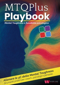 MTQPlus Playbook. Mental toughness e flessibilità psicologica - Librerie.coop