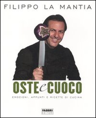 Oste e cuoco. Emozioni, appunti e ricette di cucina - Librerie.coop