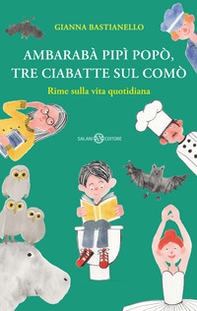 Ambarabà pipì popò, tre ciabatte sul comò. Rime sulla vita quotidiana - Librerie.coop