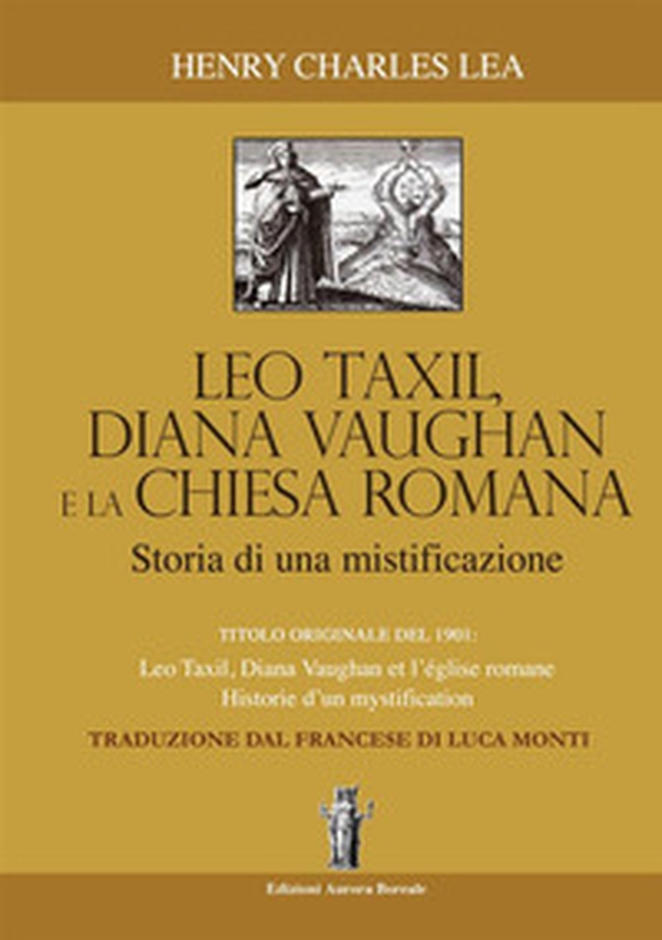 Léo Taxil, Diana Vaugham e la Chiesa romana. Storia di una mistificazione - Librerie.coop Léo Taxil, Diana Vaugham e la Chiesa romana. Storia di una mistificazione - Librerie.coop