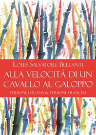 Alla velocità di un cavallo al galoppo. Ediz. italiana e francese - Librerie.coop