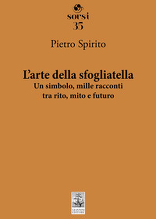 L'arte della sfogliatella. Un simbolo, mille racconti tra rito, mito e futuro - Librerie.coop