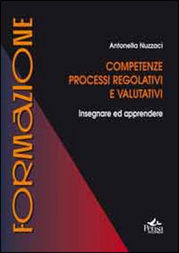 Competenze, processi regolativi e valutativi. Insegnare ed apprendere - Librerie.coop Competenze, processi regolativi e valutativi. Insegnare ed apprendere - Librerie.coop