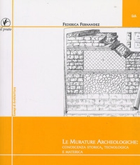 Le murature archeologiche: conoscenza storica, tecnologica, materica - Librerie.coop