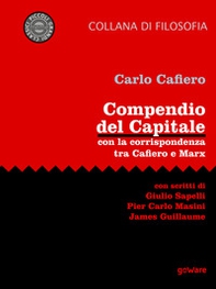Compendio del Capitale. Con la corrispondenza tra Cafiero e Marx - Librerie.coop