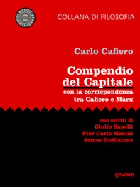 Compendio del Capitale. Con la corrispondenza tra Cafiero e Marx - Librerie.coop