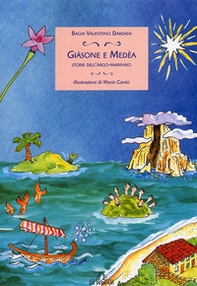 Giasone e Medea. Storie dell'Argo marinaio - Librerie.coop