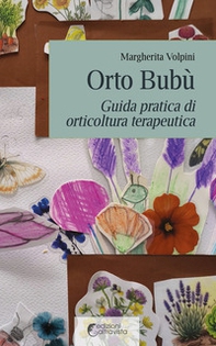 Orto bubù. Guida pratica di orticoltura terapeutica - Librerie.coop