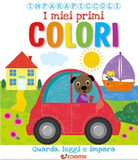 I miei primi colori. Imparapiccoli - Librerie.coop