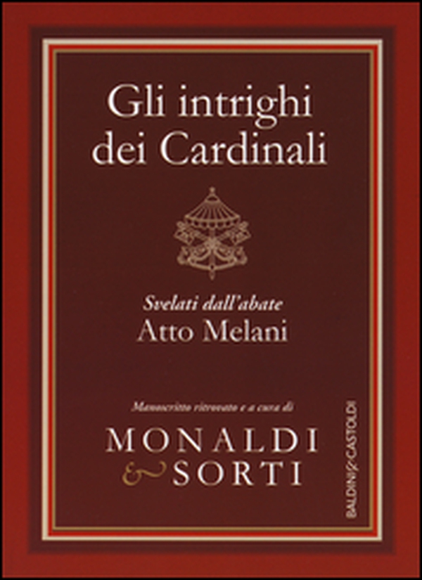 Gli intrighi dei cardinali svelati dall'abate Atto Melani - Librerie.coop Gli intrighi dei cardinali svelati dall'abate Atto Melani - Librerie.coop