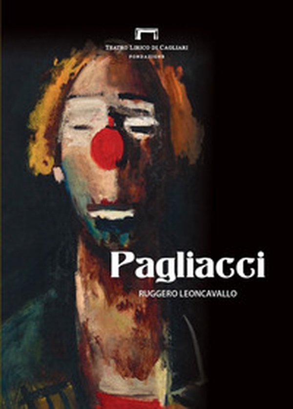 Pagliacci di Ruggero Leoncavallo. Libretto di sala dell'opera - Librerie.coop Pagliacci di Ruggero Leoncavallo. Libretto di sala dell'opera - Librerie.coop