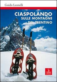 Ciaspolando sulle montagne del Trentino - Librerie.coop