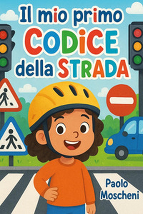 Il mio primo Codice della Strada - Librerie.coop Il mio primo Codice della Strada - Librerie.coop
