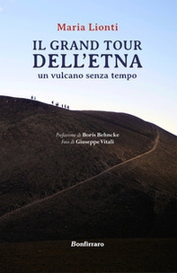 Grand tour dell'Etna. Un vulcano senza tempo - Librerie.coop