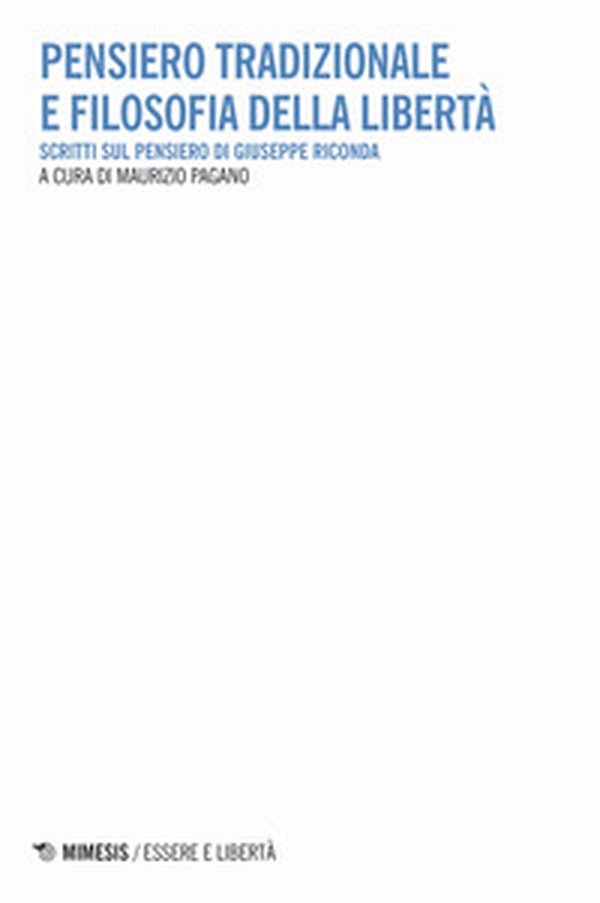 Pensiero tradizionale e filosofia della libertà. Scritti sul pensiero di Giuseppe Riconda - Librerie.coop Pensiero tradizionale e filosofia della libertà. Scritti sul pensiero di Giuseppe Riconda - Librerie.coop