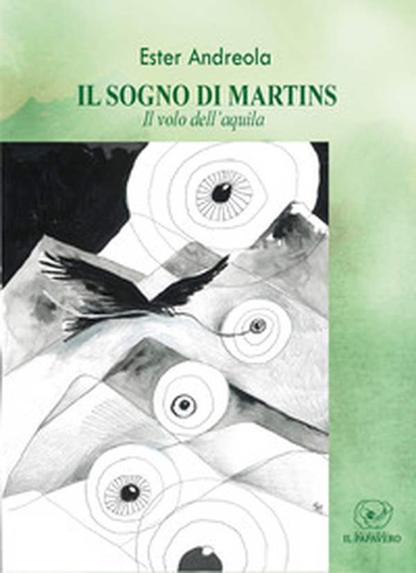 Il sogno di Martins. Il volo dell'aquila - Librerie.coop Il sogno di Martins. Il volo dell'aquila - Librerie.coop