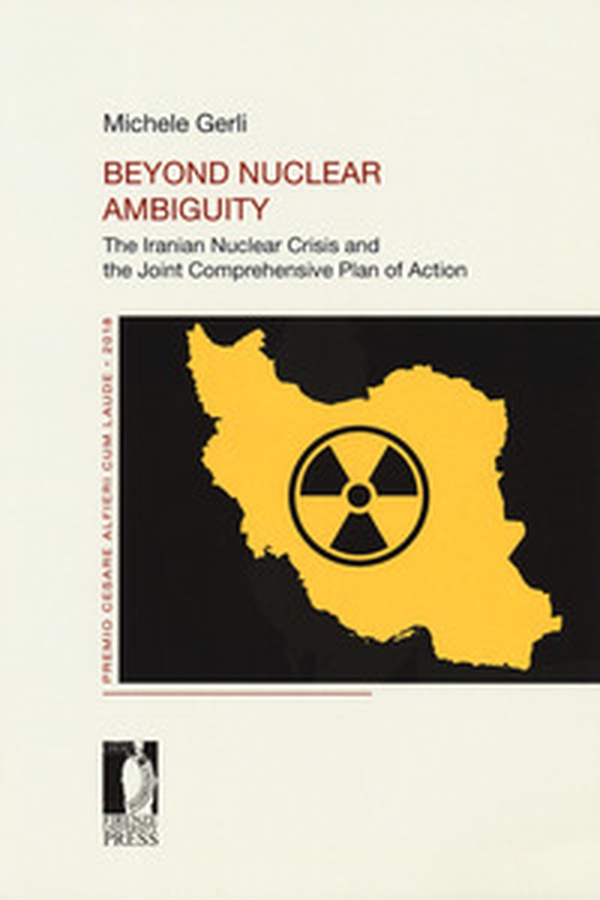 Beyond nuclear ambiguity. The Iranian nuclear crisis and the joint comprehensive plan of action - Librerie.coop Beyond nuclear ambiguity. The Iranian nuclear crisis and the joint comprehensive plan of action - Librerie.coop