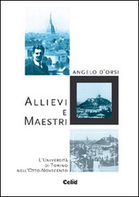 Allievi e maestri. L'Università di Torino nell'Otto-Novecento - Librerie.coop