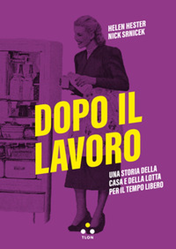 Dopo il lavoro. Una storia della casa e della lotta per il tempo libero - Librerie.coop Dopo il lavoro. Una storia della casa e della lotta per il tempo libero - Librerie.coop