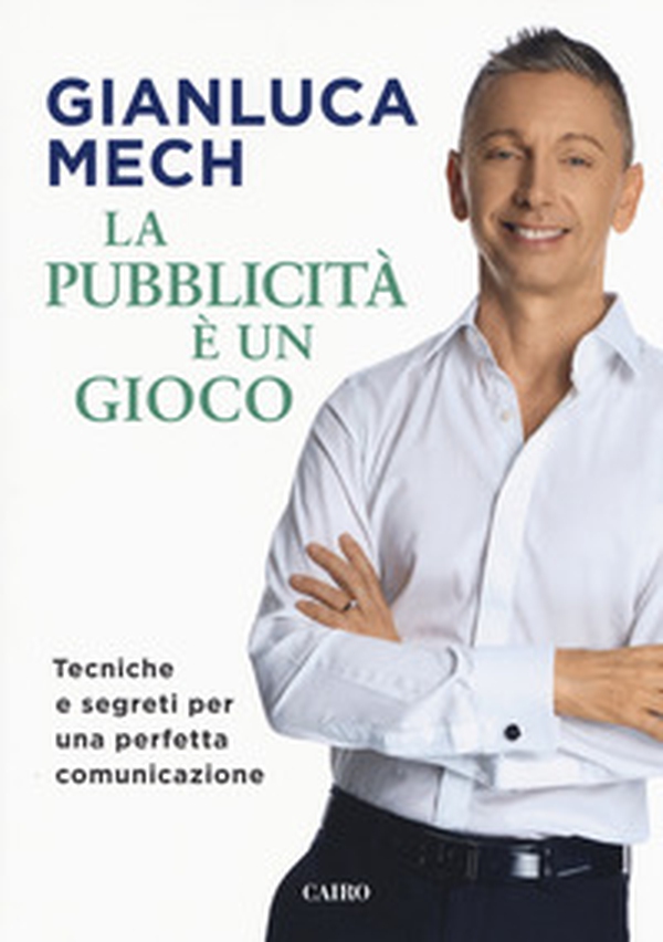 La pubblicità è un gioco. Tecniche e segreti per una perfetta comunicazione - Librerie.coop La pubblicità è un gioco. Tecniche e segreti per una perfetta comunicazione - Librerie.coop