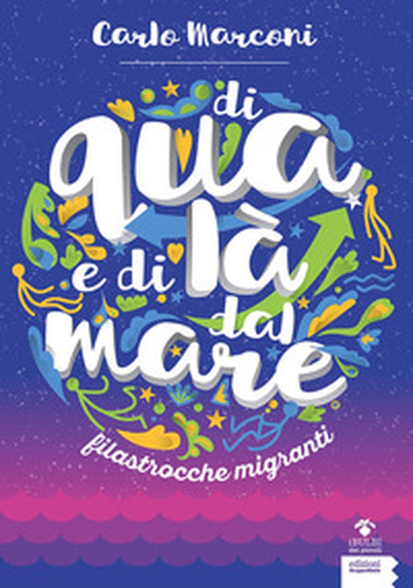 Di qua e di là dal mare. Filastrocche migranti - Librerie.coop Di qua e di là dal mare. Filastrocche migranti - Librerie.coop