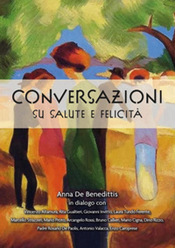 Conversazioni su salute e felicità - Librerie.coop Conversazioni su salute e felicità - Librerie.coop