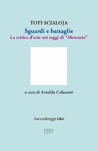 Sguardi e battaglie. La critica d'arte nei saggi di «Mercurio» - Librerie.coop