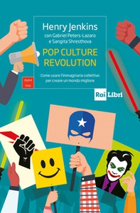 Pop culture revolution. Come usare l'immaginario collettivo per creare un mondo migliore - Librerie.coop